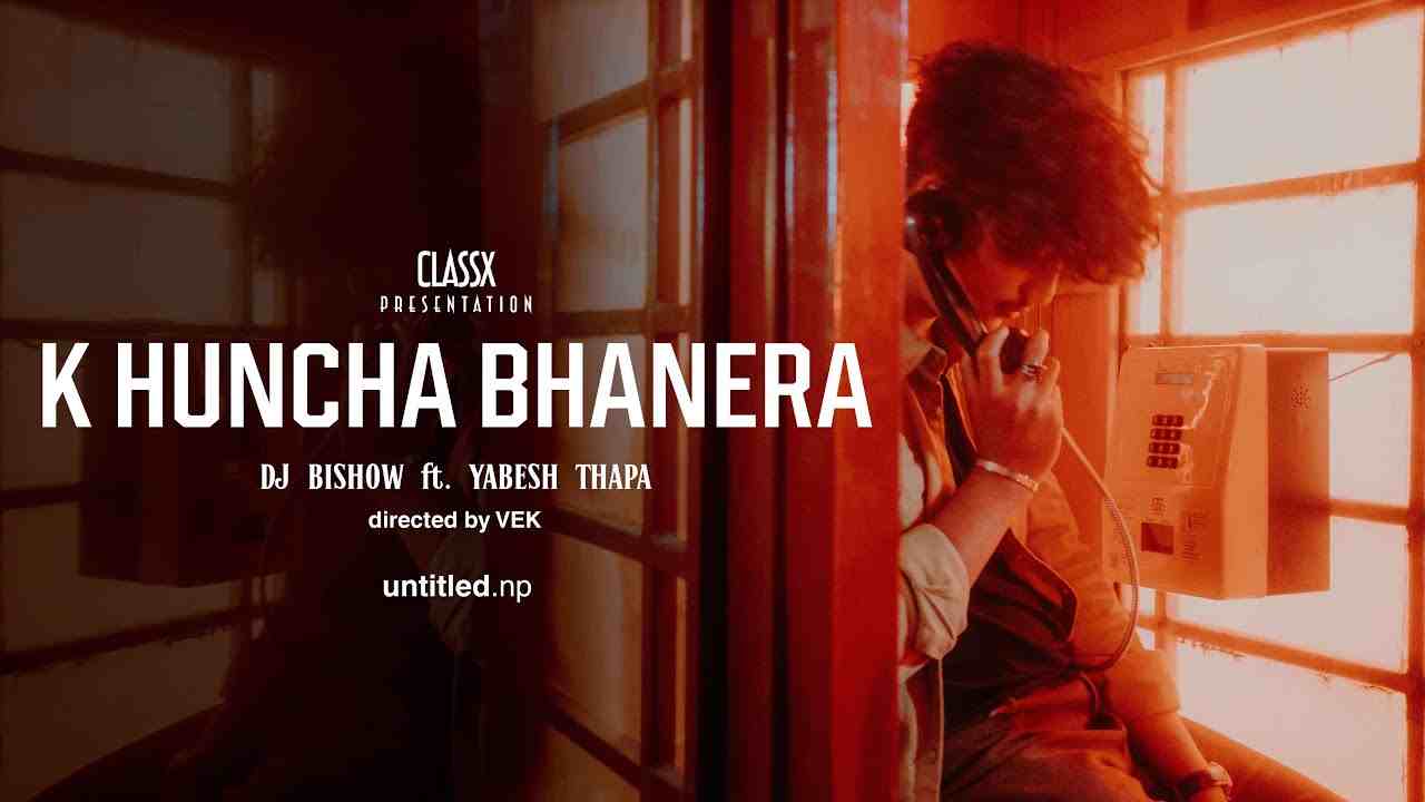 K Huncha Bhanera Lyrics in English | Yabesh Thapa